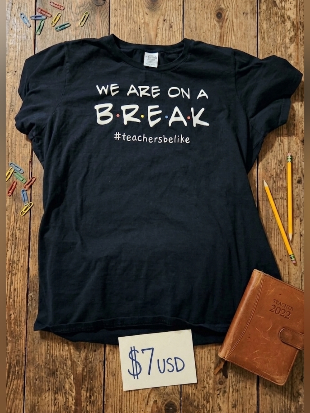 We're On A Break Teacher Off Duty Funny Last Day Of School Friends Gift T-Shirt